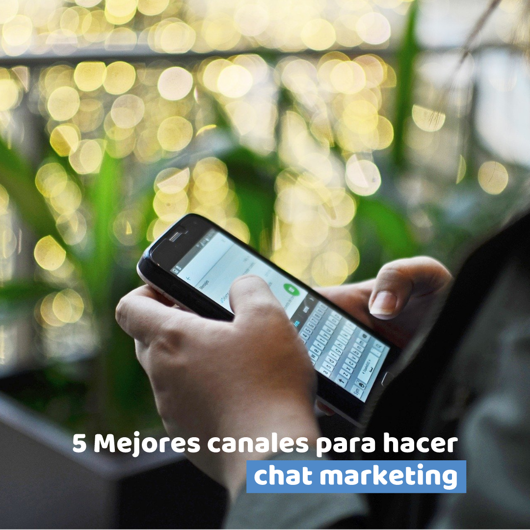 5 mejores canales para hacer chat marketing